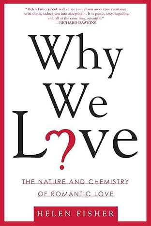 why we love the nature and chemistry of romantic love 1st edition helen fisher 0805077960, 978-0805077964