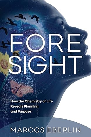 foresight how the chemistry of life reveals planning and purpose 1st edition marcos eberlin 1936599651,