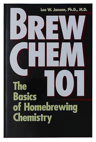 brew chem 101 the basics of homebrewing chemistry 1st edition lee w. janson ph.d. 0882669400, 978-0882669403