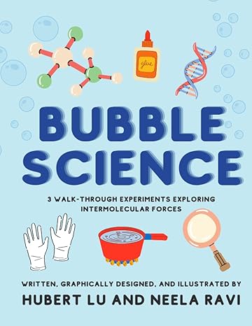 bubble science 3 walk through experiments exploring intermolecular forces 1st edition mr. hubert lu, ms.