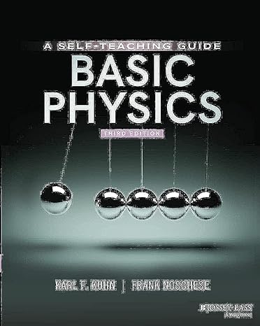 basic physics a self teaching guide 3rd edition karl f. kuhn, frank noschese 111962990x, 978-1119629900