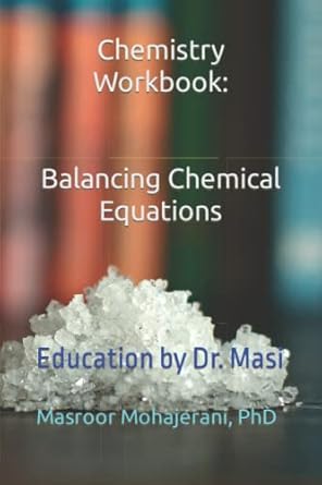 chemistry workbook balancing chemical equations education by dr masi 1st edition dr. masroor mohajerani