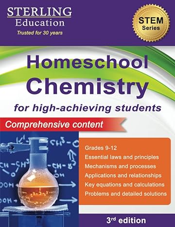 homeschooling chemistry for high achieving students comprehensive content 1st edition sterling education