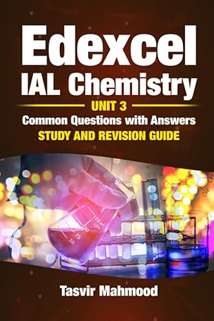 edexcel ial chemistry unit 3 common questions and answers study and revision guide 1st edition tasvir mahmood