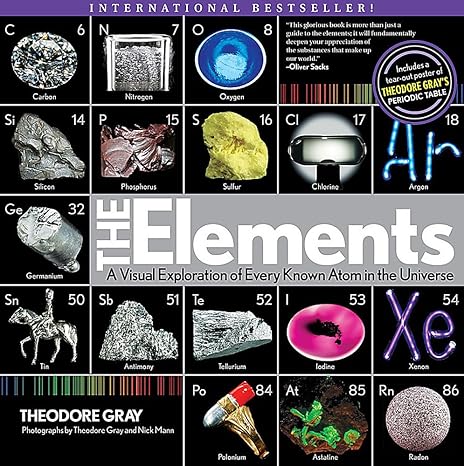 elements a visual exploration of every known atom in the universe 1st edition theodore gray, nick mann