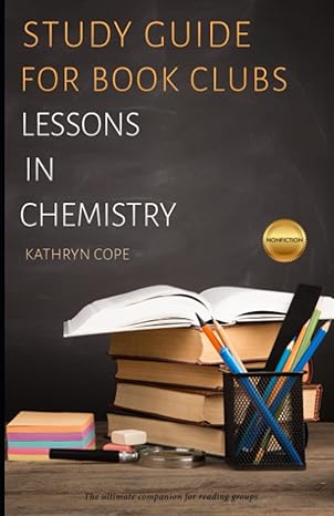 study guide for book clubs lessons in chemistry 1st edition kathryn cope 979-8854050456