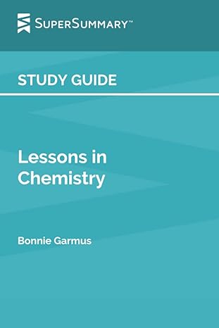 study guide lessons in chemistry by bonnie garmus 1st edition supersummary 979-8354622658