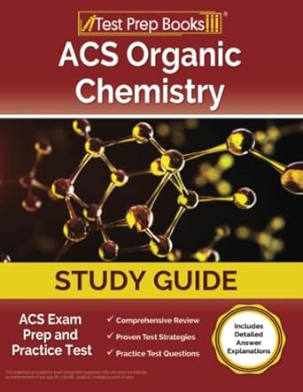 acs organic chemistry study guide acs exam prep and practice test includes detailed answer explanations 1st