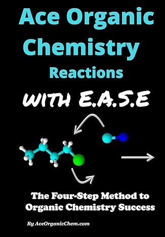 ace organic chemistry reactions and mechanisms with e a s e 1st edition aceorganicchem.com 1515331458,