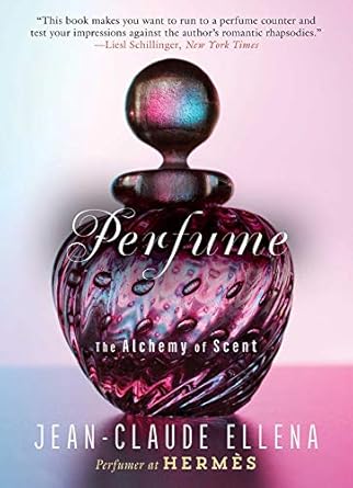 perfume the alchemy of scent 1st edition jean claude ellena 1628726962, 978-1628726961