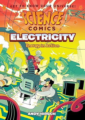 science comics electricity energy in action 1st edition andy hirsch 1250265851, 978-1250265852