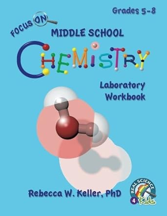 focus on middle school chemistry laboratory workbook 1st edition rebecca w. keller phd 1936114607,