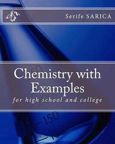 chemistry with examples for high school and college 1st edition serife sarica 1512204994, 978-1512204995