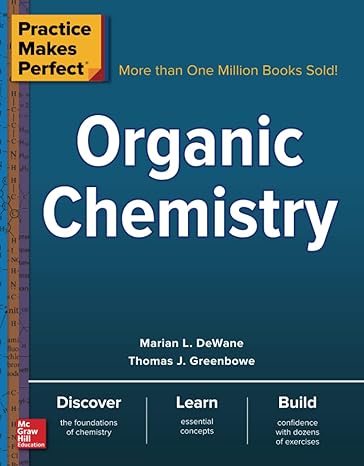 practice makes perfect organic chemistry 1st edition marian dewane 0071789863, 978-0071789868