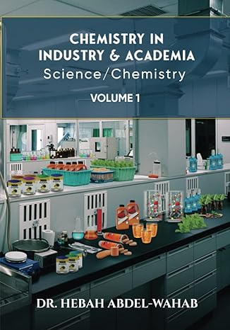 chemistry in industry and academia 1st edition dr. hebah abdel-wahab 1915904447, 978-1915904447