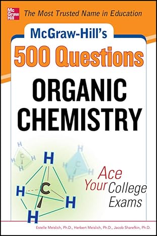 mcgraw hill s 500 organic chemistry questions ace your college exams 3 reading tests + 3 writing tests + 3