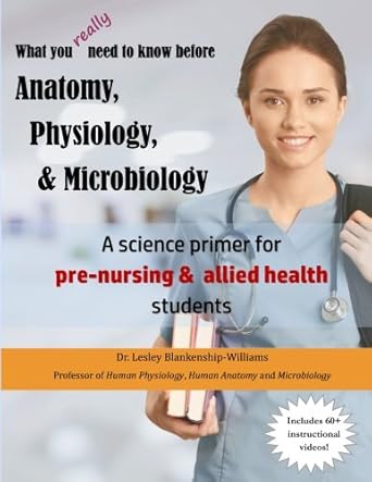 what you really need to know before anatomy physiology and microbiology a science primer for pre nursing and