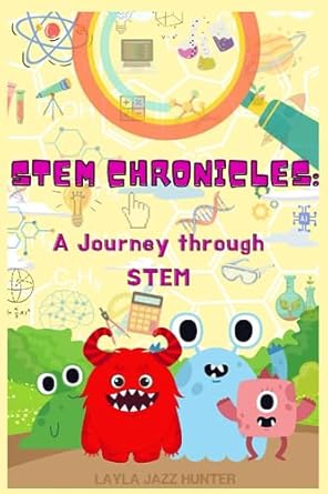 stem chronicles a journey through stem 1st edition layla jazz hunter 979-8854471725