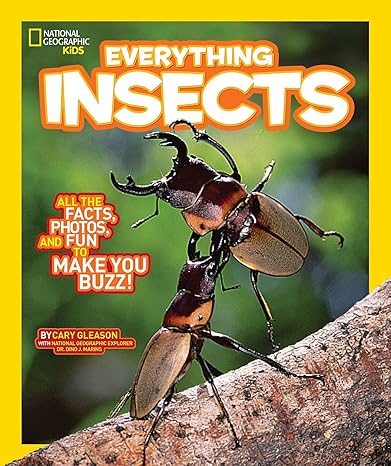 national geographic kids everything insects all the facts photos and fun to make you buzz 1st edition carrie