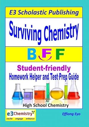 surviving chemistry bff homework helper and test prep guide for high school chemistry 1st edition effiong eyo