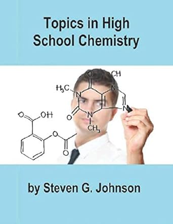 topics in high school chemistry 1st edition steven g. johnson 1792875444, 978-1792875441