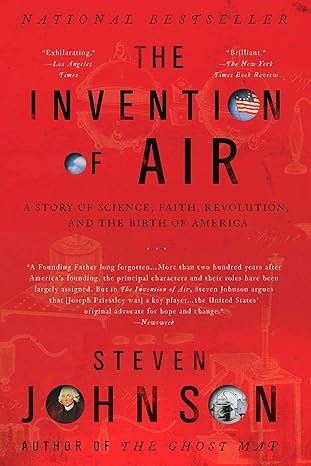 the invention of air a story of science faith revolution and the birth of america 1st edition steven johnson