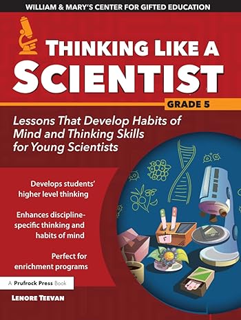 thinking like a scientist lessons that develop habits of mind and thinking skills for young scientists in