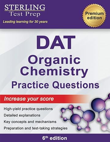 sterling test prep dat organic chemistry practice questions high yield dat questions 1st edition sterling