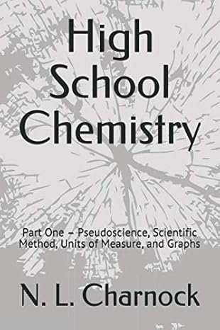 high school chemistry part one pseudoscience scientific method units of measure and graphs 1st edition n. l.