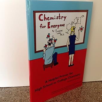 chemistry for everyone a helpful primer for high school or college chemistry 1st edition suzanne lahl ,cris