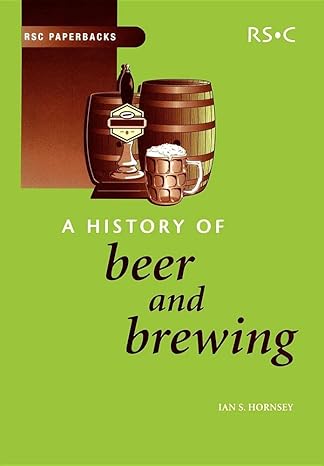 a history of beer and brewing 1st edition ian s hornsey 0854046305, 978-0854046300