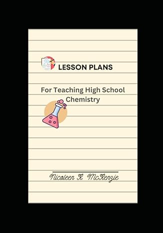 lesson plans for teaching high school chemistry 1st edition nicoleen mckenzie 979-8374729726