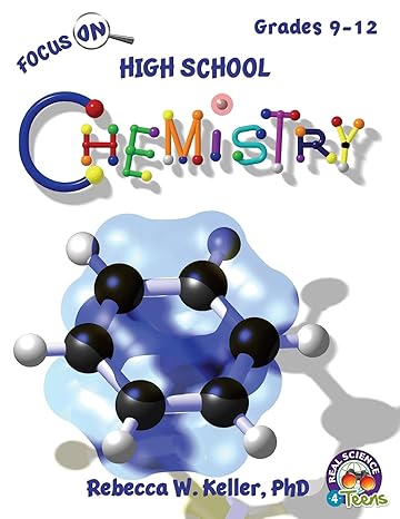 focus on high school chemistry student textbook 1st edition rebecca w. keller, phd 1936114941, 978-1936114948