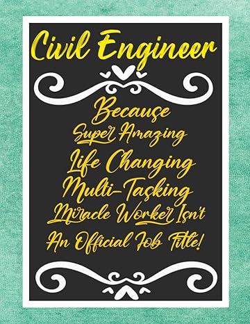 civil engineer because super amazing life changing multi tasking miracle worker isn t an official job title