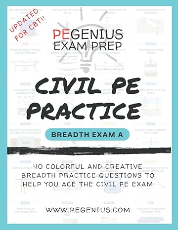 civil pe practice breadth exam a pe genius 40 colorful and creative breadth practice questions to help you