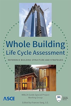 whole building life cycle assessment reference building structure and strategies 1st edition american society