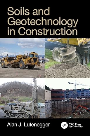 soils and geotechnology in construction 1st edition alan j. lutenegger 1498741010, 978-1498741019