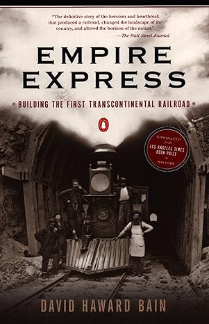 empire express building the first transcontinental railroad 1st edition david haward bain 0140084991,