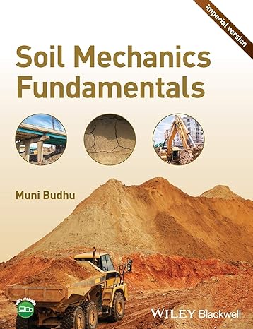 soil mechanics fundamentals 1st edition muniram budhu 0470577959, 978-0470577950