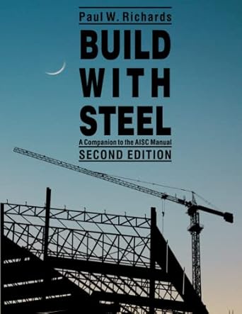 build with steel a companion to the aisc manual 1st edition paul w richards 979-8762265331