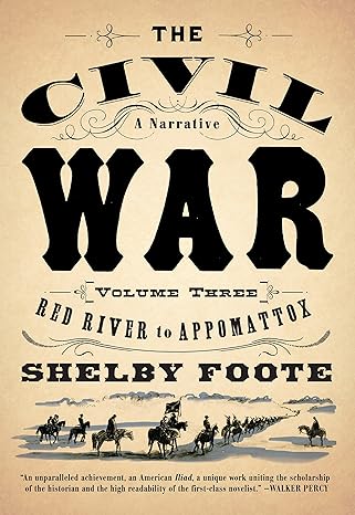 the civil war a narrative volume 3 red river to appomattox 1st printing edition shelby foote 0394746228,