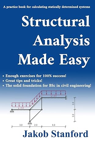 structural analysis made easy a practice book for calculating statically determined systems 1st edition jakob