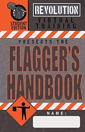 flagger s handbook  the same revolution virtual training flagger s handbook based on the current mutcd but