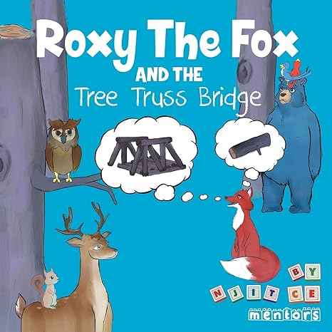 roxy the fox and the tree truss bridge 1st edition . njit civil engineering mentors 154341270x, 978-1543412703