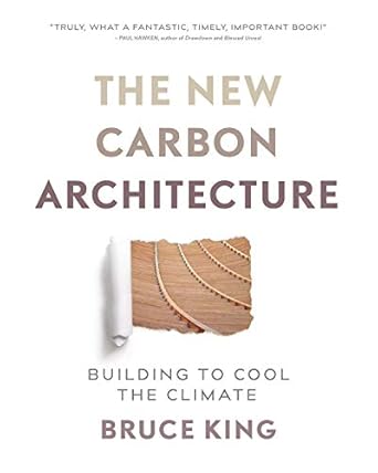 the new carbon architecture building to cool the climate 1st edition bruce king 0865718687, 978-0865718685