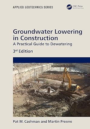 groundwater lowering in construction a practical guide to dewatering 3rd edition pat cashman, martin preene