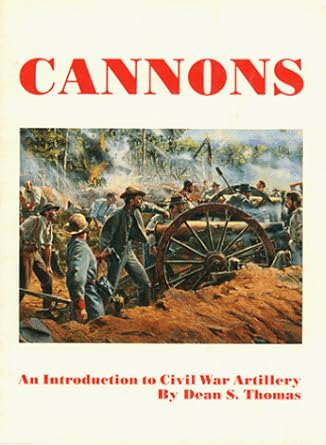 cannons an introduction to civil war artillery 1st edition dean s. thomas 0939631032, 978-0939631032