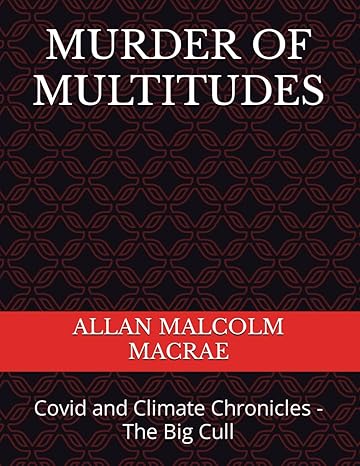 murder of multitudes covid and climate chronicles the big cull 1st edition allan malcolm macrae 979-8861311489