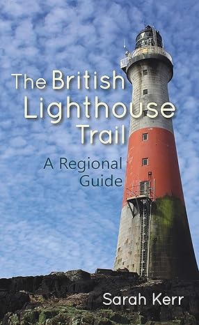 the british lighthouse trail a regional guide 1st edition sarah kerr 1849954402, 978-1849954402