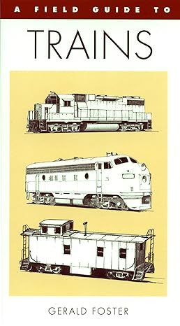 a field guide to trains of north america 1st edition gerald l. foster 0395701120, 978-0395701126